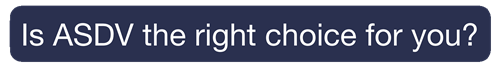 Is ASDV the right choice for you?